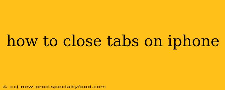 how to close tabs on iphone