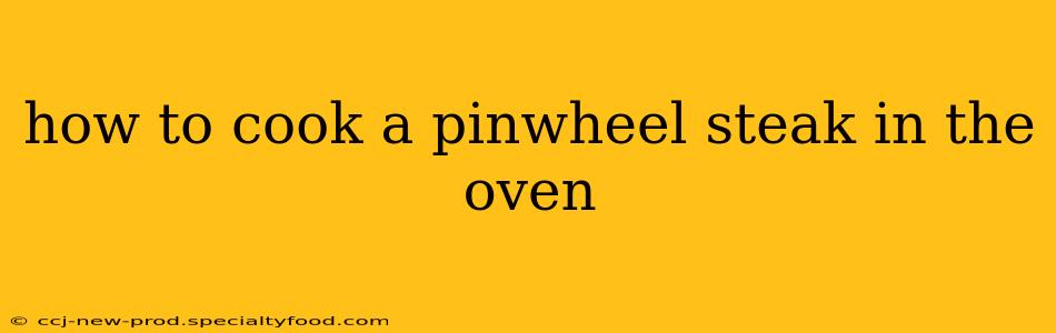 how to cook a pinwheel steak in the oven