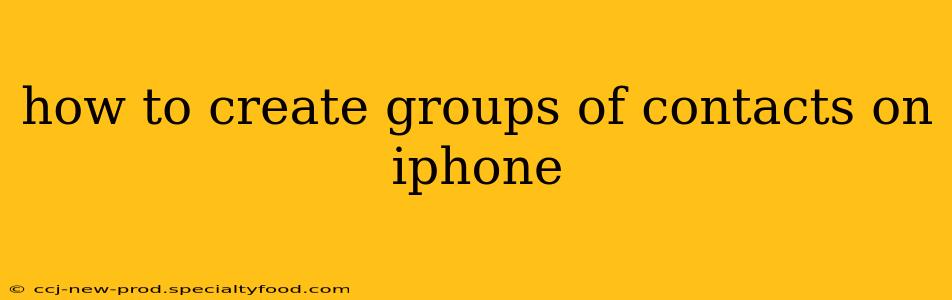 how to create groups of contacts on iphone