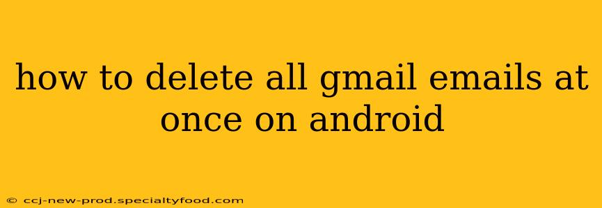 how to delete all gmail emails at once on android
