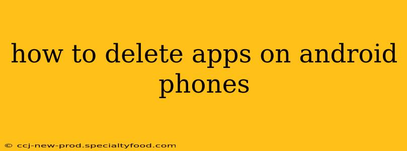 how to delete apps on android phones