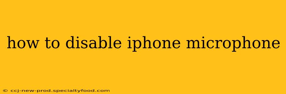 how to disable iphone microphone