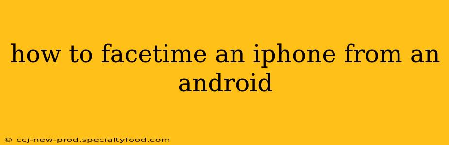 how to facetime an iphone from an android