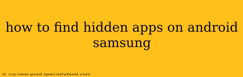 how to find hidden apps on android samsung