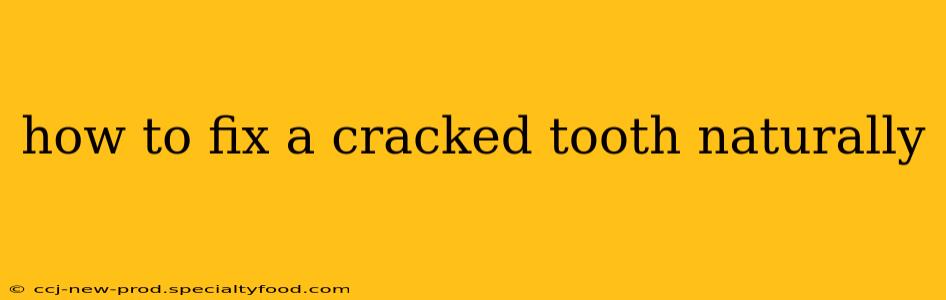 how to fix a cracked tooth naturally