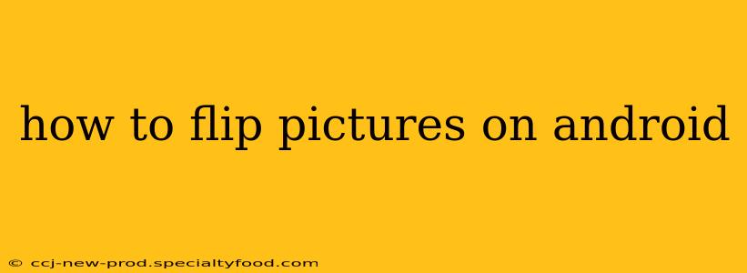 how to flip pictures on android