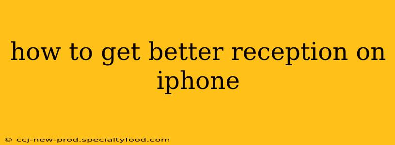 how to get better reception on iphone