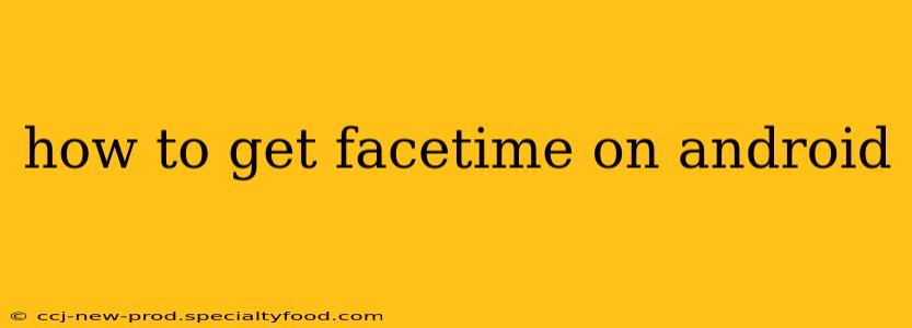 how to get facetime on android