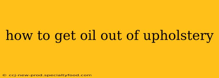 how to get oil out of upholstery