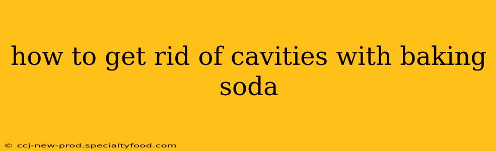 how to get rid of cavities with baking soda