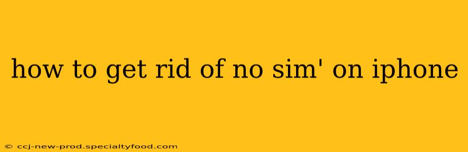 how to get rid of no sim' on iphone