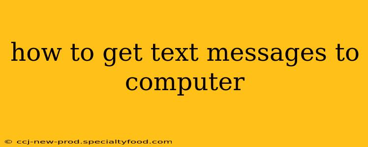 how to get text messages to computer