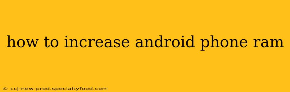 how to increase android phone ram