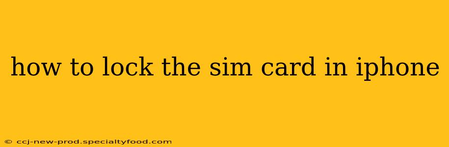 how to lock the sim card in iphone
