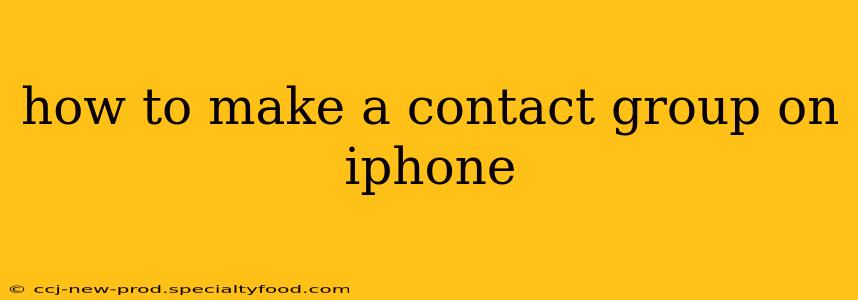 how to make a contact group on iphone
