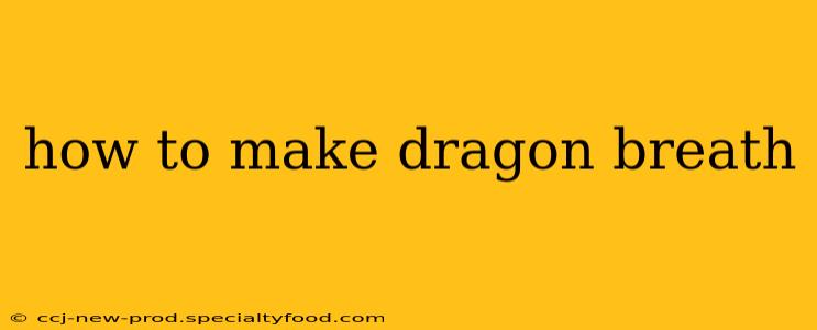 how to make dragon breath