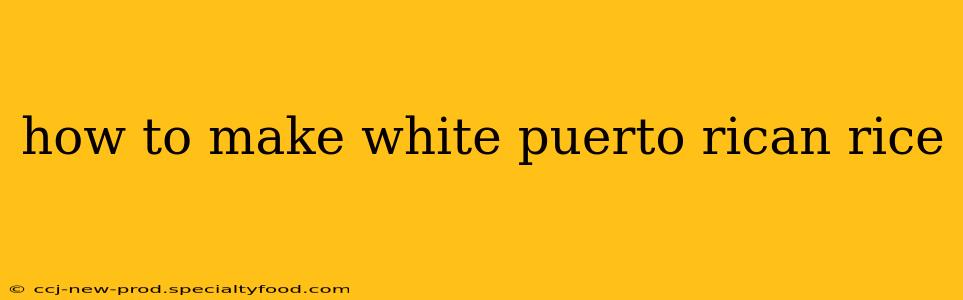 how to make white puerto rican rice