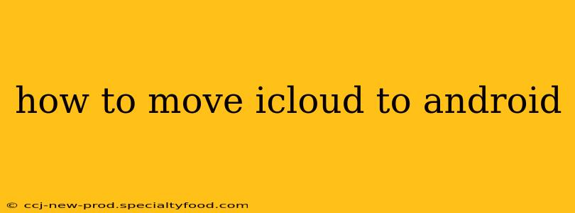 how to move icloud to android