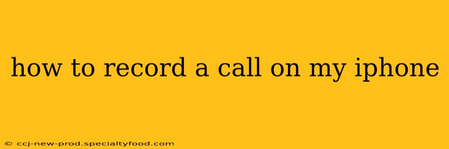 how to record a call on my iphone