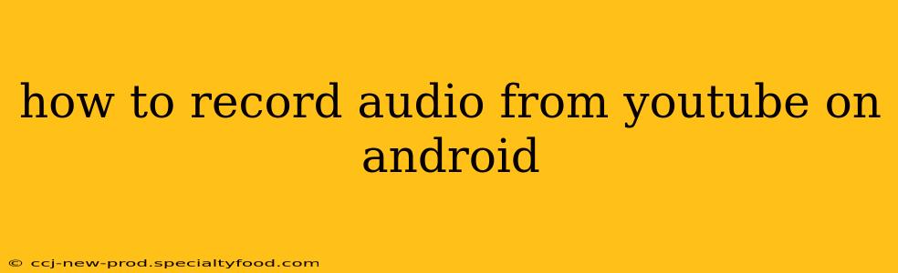how to record audio from youtube on android