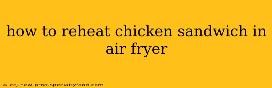 how to reheat chicken sandwich in air fryer