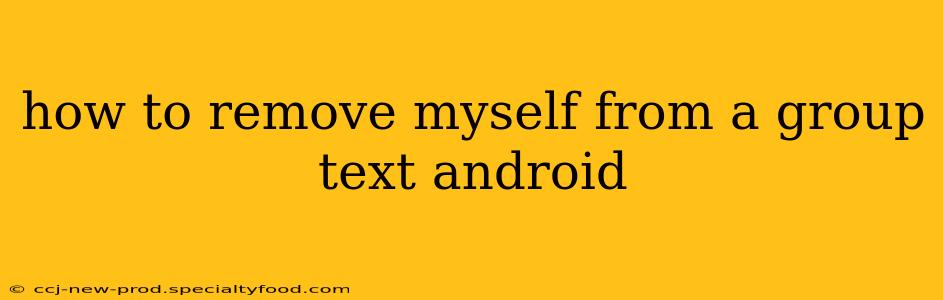 how to remove myself from a group text android