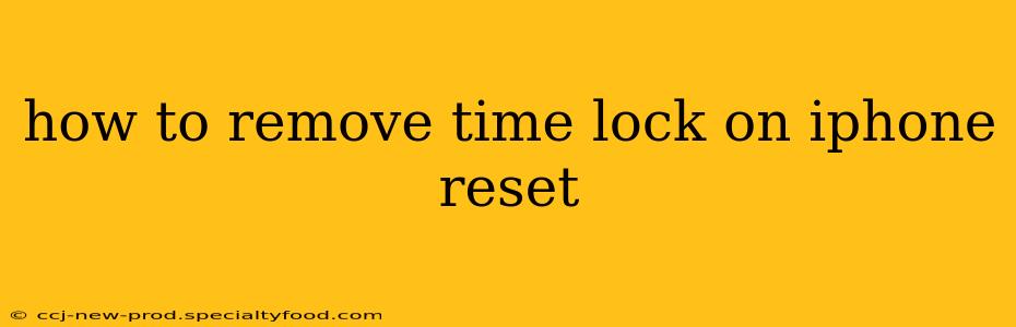 how to remove time lock on iphone reset