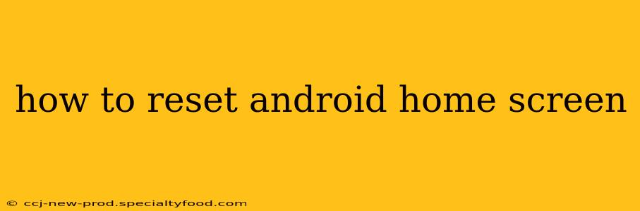 how to reset android home screen