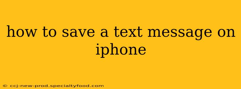 how to save a text message on iphone