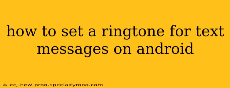 how to set a ringtone for text messages on android