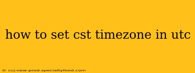 how to set cst timezone in utc