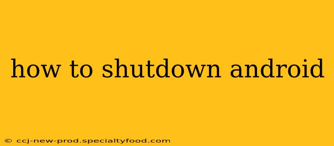how to shutdown android