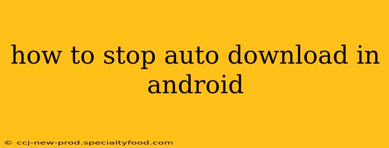 how to stop auto download in android