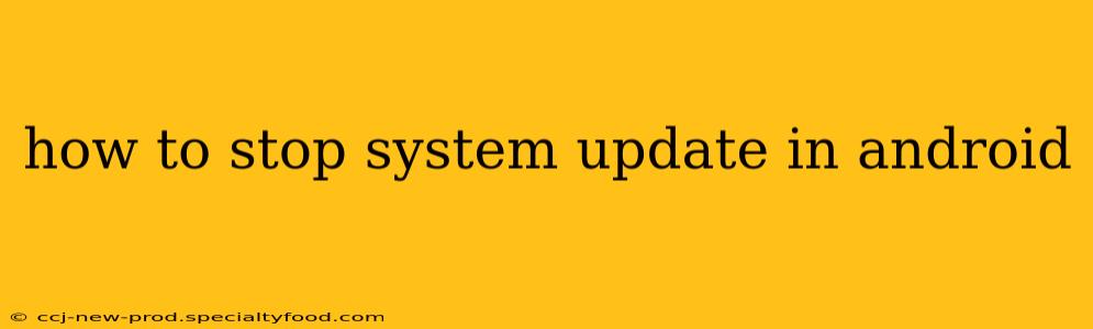 how to stop system update in android