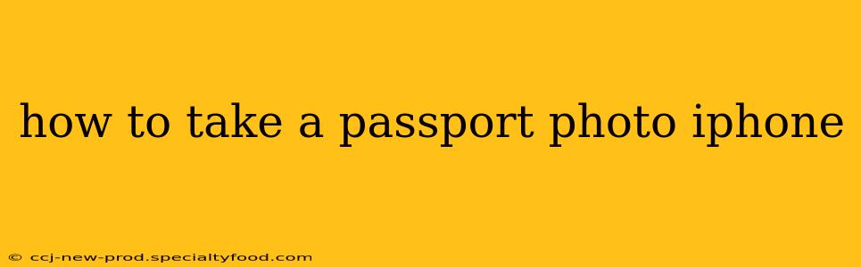 how to take a passport photo iphone