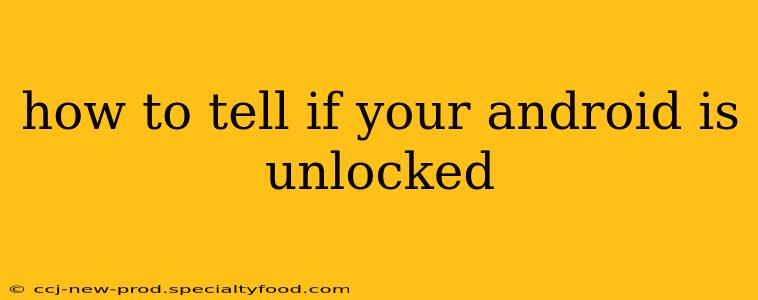how to tell if your android is unlocked