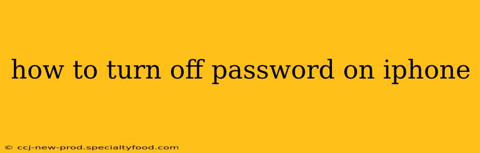 how to turn off password on iphone