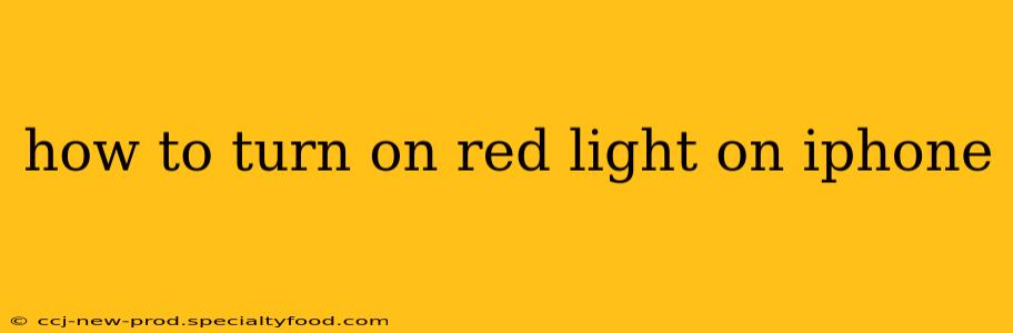 how to turn on red light on iphone