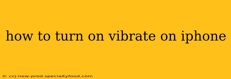 how to turn on vibrate on iphone