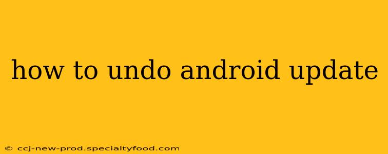 how to undo android update