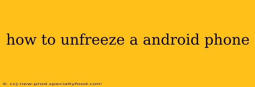how to unfreeze a android phone