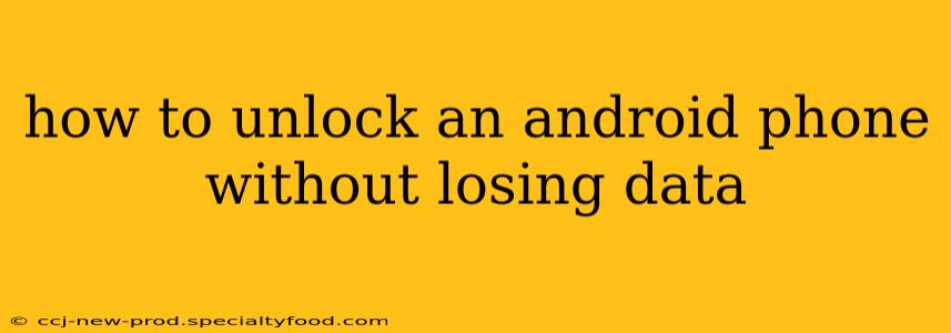 how to unlock an android phone without losing data