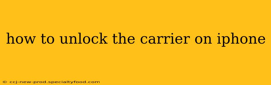 how to unlock the carrier on iphone