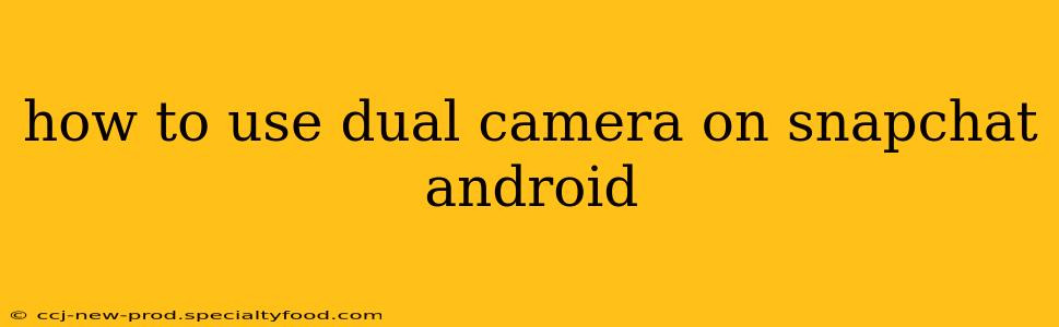 how to use dual camera on snapchat android