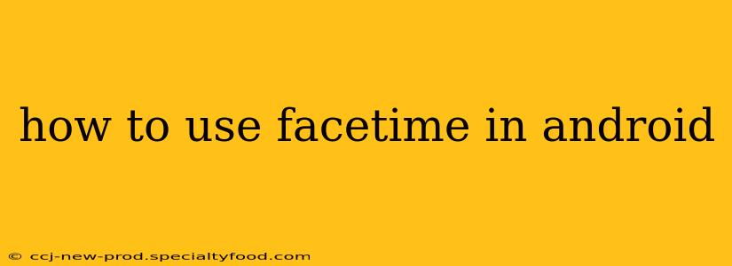 how to use facetime in android