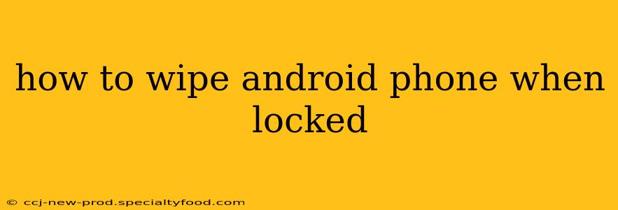 how to wipe android phone when locked