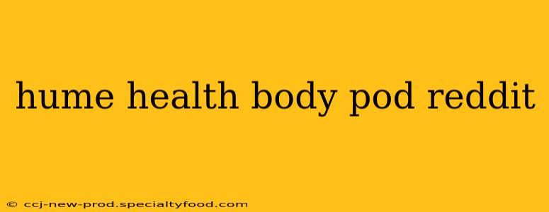 hume health body pod reddit