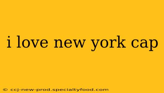i love new york cap