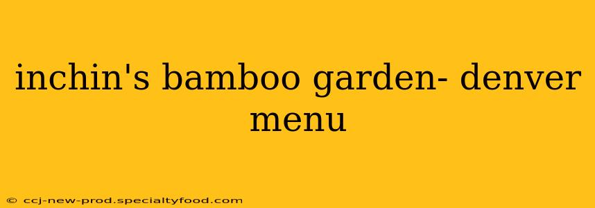 inchin's bamboo garden- denver menu