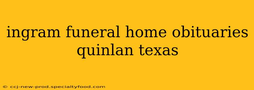 ingram funeral home obituaries quinlan texas
